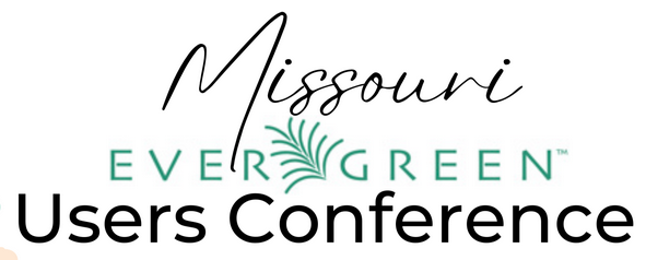 Missouri Evergreen Users Conference
