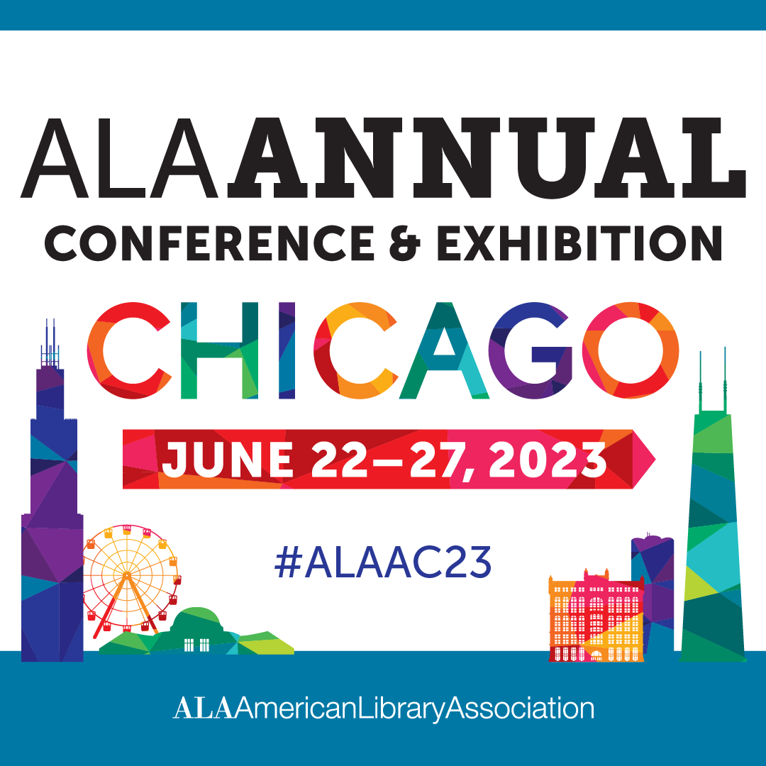 ALA Annual Conference & Exhibition. Chicago, June 22-27, 2023. #ALAAC23, ALA, American Library Association